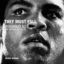 Книга на английском языке "They Must Fall. Muhammad Ali and the Men He Fought", Michael Brennan