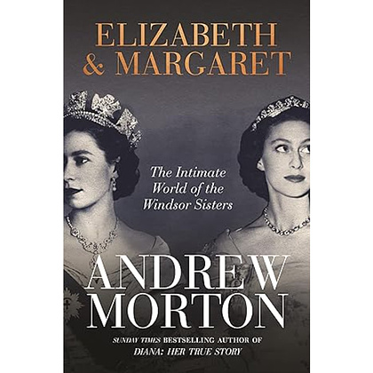 Книга на английском языке "Elizabeth & Margaret, The Intimate World of the Windsor Sisters", Andrew Morton