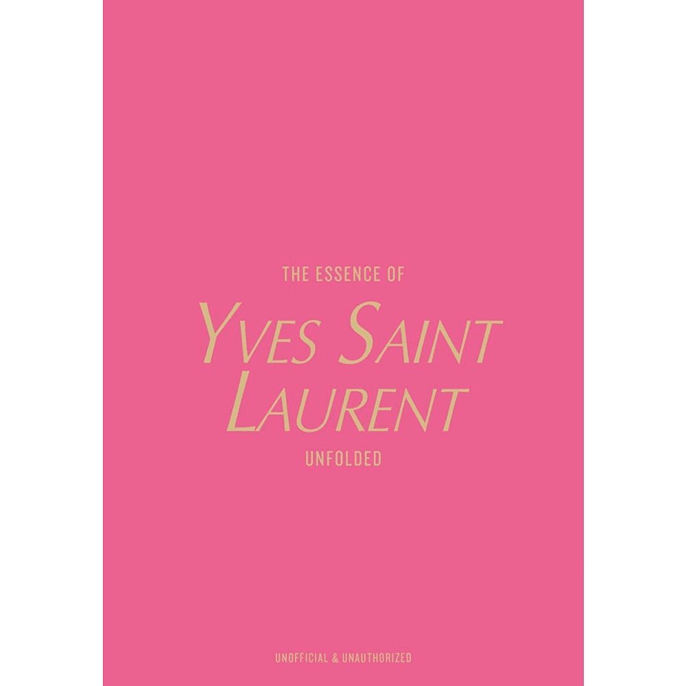 Книга на английском языке "The Essence of Yves Saint Laurent. Unfolded" HB, Kelly Reising